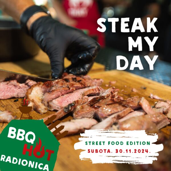 Steak my Day: Street Food edition Steaks BBQ radionica - bbqhotyard.com