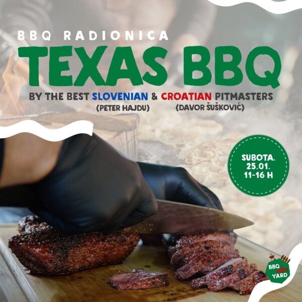 Texas BBQ Radionica by the Best Slovenian & Croatian Pitmasters - bbqhotyard.com