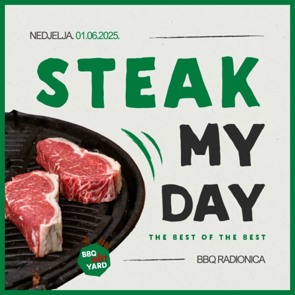 Steak my Day: The Best of The Best BBQ radionica - bbqhotyard.com